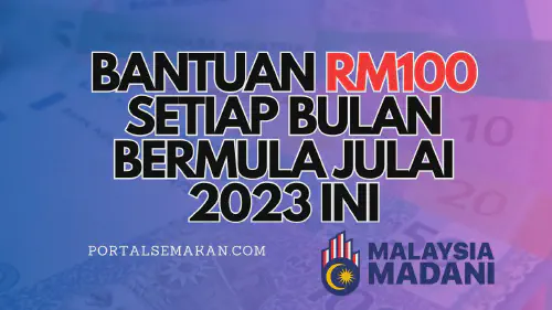 img/posts/BANTUAN-RM100-SETIAP-BULAN-BERMULA-JULAI-2023-INI.webp