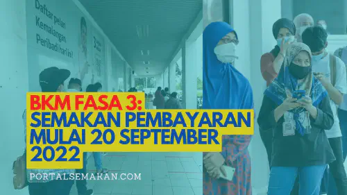 img/posts/BKM-FASA-3-SEMAKAN-PEMBAYARAN-MULAI-20-SEPTEMBER-2022.webp