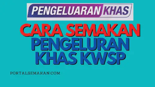 img/posts/CARA-SEMAKAN-PENGELURAN-KHAS-KWSP.webp