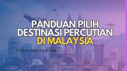 img/posts/PANDUAN-PILIH-DESTINASI-PERCUTIAN-DI-MALAYSIA.webp