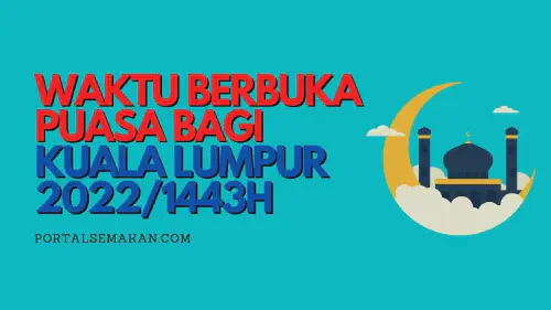 img/posts/WAKTU-BERBUKA-PUASA-BAGI-KUALA-LUMPUR-2022.webp