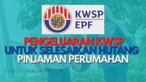 img/posts/CARA-BUAT-PENGELUARAN-KWSP-UNTUK-SELESAIKAN-HUTANG-PINJAMAN-PERUMAHAN.webp