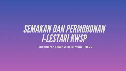img/posts/semakan-dan-permohonan-i-lestari-kwsp.webp